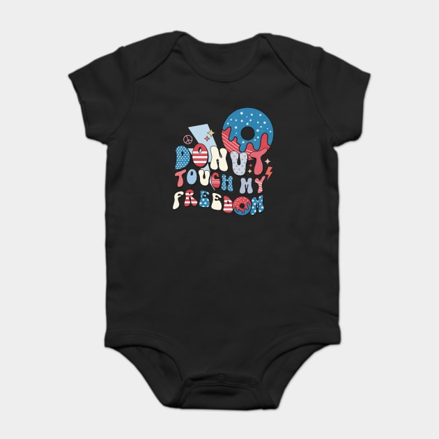Donut Touch My Freedom Baby Bodysuit by The WYLD Tribe